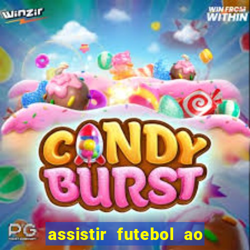 assistir futebol ao vivo multicanais